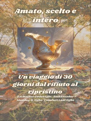 cover image of Amato, scelto e intero--Un viaggio di 30 giorni dal rifiuto al ripristino